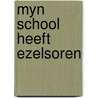 Myn school heeft ezelsoren by Claeys