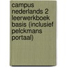 Campus Nederlands 2 leerwerkboek basis (inclusief Pelckmans Portaal) door Borginon