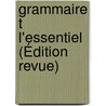 Grammaire T L'essentiel (Édition revue) door Shamim Vanagtmael