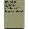 Nouveau Quartier couleurs 1 leerwerkboek by Tacitus