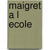 Maigret a l ecole door Georges Simenon