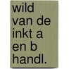 Wild van de inkt a en b handl. by Schutter