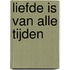 Liefde is van alle tijden