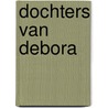 Dochters van Debora by P. Bot