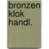 Bronzen klok handl. by Unknown