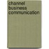 Channel business communication