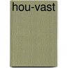 Hou-vast by Unknown