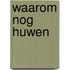 Waarom nog huwen