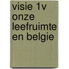 Visie 1v onze leefruimte en belgie door Hofkens