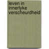 Leven in innerlyke verscheurdheid door Vries