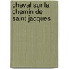 Cheval sur le chemin de saint jacques door Vandewyer