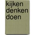 Kijken denken doen