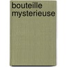 Bouteille mysterieuse door R. Boeck