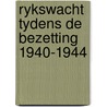 Rykswacht tydens de bezetting 1940-1944 by Geet