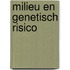 Milieu en genetisch risico