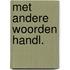 Met andere woorden handl.