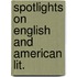 Spotlights on english and american lit.