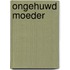Ongehuwd moeder