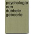 Psychologie een dubbele geboorte