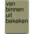 Van binnen uit bekeken