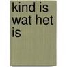 Kind is wat het is door Dreesen