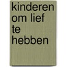 Kinderen om lief te hebben by Remoortere