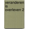 Veranderen is overleven 2 door Onbekend