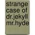 Strange case of dr.jekyll mr.hyde