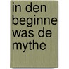 In den beginne was de mythe door Thys
