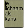 Je lichaam als kans by Lambrechts
