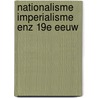 Nationalisme imperialisme enz 19e eeuw door Nathaniel Morren