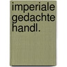 Imperiale gedachte handl. by Martens