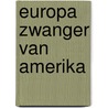 Europa zwanger van amerika door Baeck