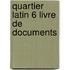 Quartier Latin 6 livre de documents