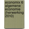 Economix 6 Algemene economie (herwerking 2010) by Unknown