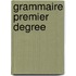 Grammaire Premier Degree