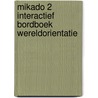 Mikado 2 Interactief Bordboek Wereldorientatie door Onbekend