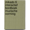Mikado 6 Interactief Bordboek Muzische Vorming by Unknown