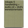 Mikado 5 Handleiding + Audio-cd + Dvd's Wereldorientatie by Unknown