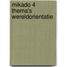 Mikado 4 Thema's Wereldorientatie by Unknown