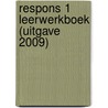 Respons 1 Leerwerkboek (uitgave 2009) by Unknown
