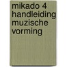 Mikado 4 Handleiding Muzische Vorming door Onbekend