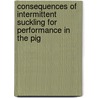 Consequences of intermittent suckling for performance in the pig by W.I. Kuller