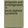 Polyposis and tumorigenesis in Peutz-Jeghers Syndrome by W.W.J. de Leng
