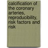 Calcification of the coronary arteries, Reproducibility, Risk factors and Risk by S.S. Sabour