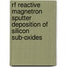 RF Reactive Magnetron Sputter Deposition of Silicon Sub-Oxides door E.D. van Hattum