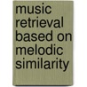 Music Retrieval based on Melodic Similarity door R. Typke