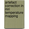 Artefact Correction in MRI Temperature Mapping door A.V. Shmatukha