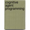 Cognitive Agent Programming door M.B. van Riemsdijk