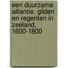 Een duurzame alliantie. Gilden en regenten in Zeeland, 1600-1800 door L.H. Remmerswaal